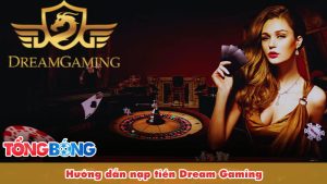 Hướng dẫn nạp tiền Dream Gaming